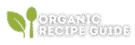 Organic Recipe Guide